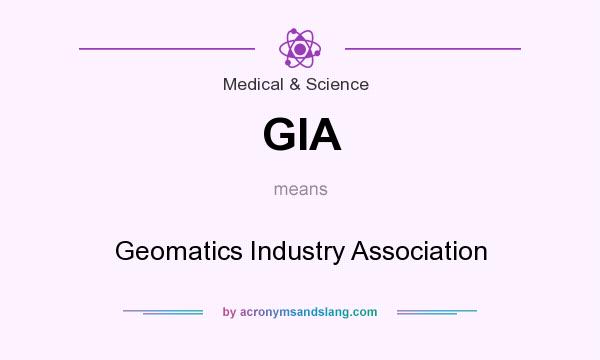 What does GIA mean? It stands for Geomatics Industry Association