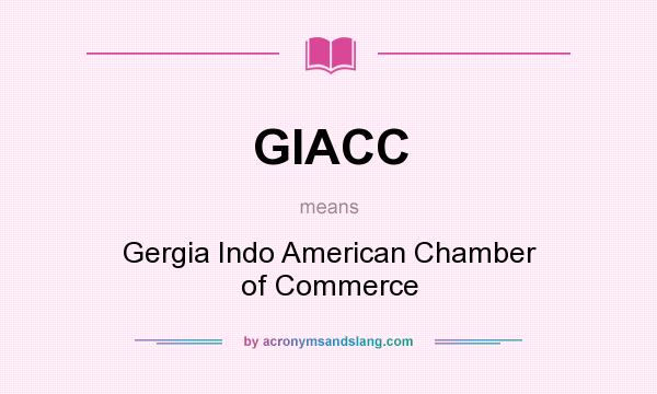 What does GIACC mean? It stands for Gergia Indo American Chamber of Commerce