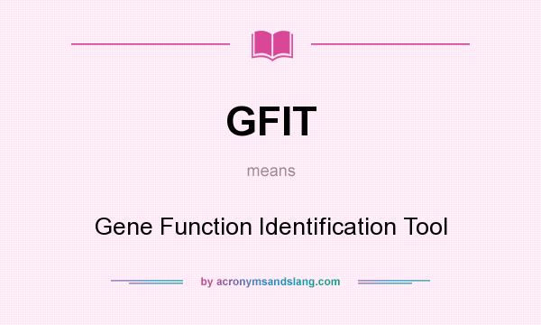 What does GFIT mean? It stands for Gene Function Identification Tool
