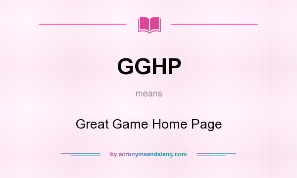 What does GGHP mean? It stands for Great Game Home Page
