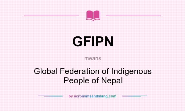 What does GFIPN mean? It stands for Global Federation of Indigenous People of Nepal
