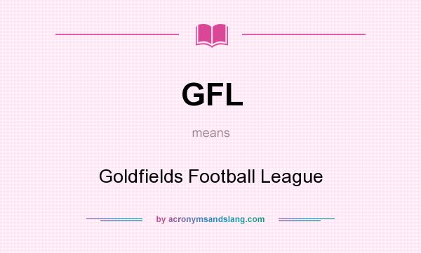 What does GFL mean? It stands for Goldfields Football League