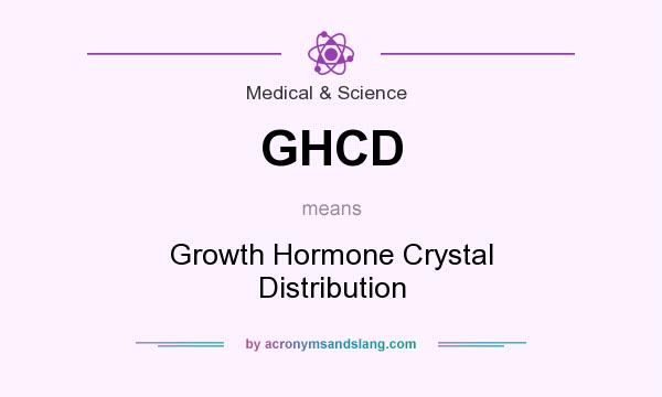 What does GHCD mean? It stands for Growth Hormone Crystal Distribution