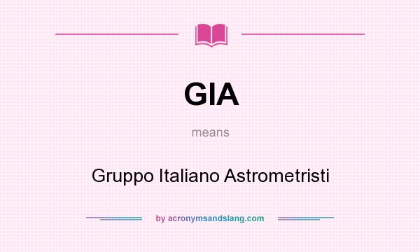 What does GIA mean? It stands for Gruppo Italiano Astrometristi
