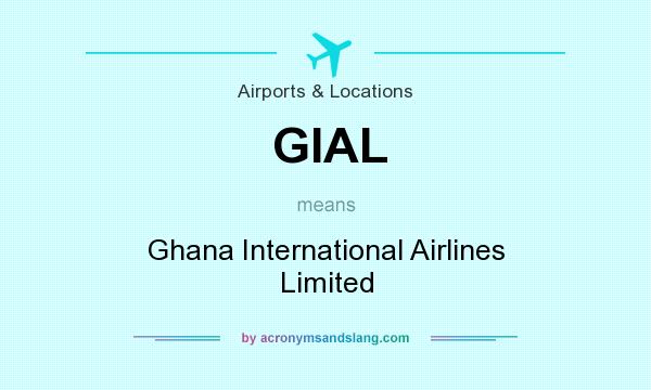 What does GIAL mean? It stands for Ghana International Airlines Limited