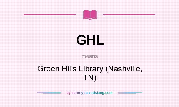 What does GHL mean? It stands for Green Hills Library (Nashville, TN)
