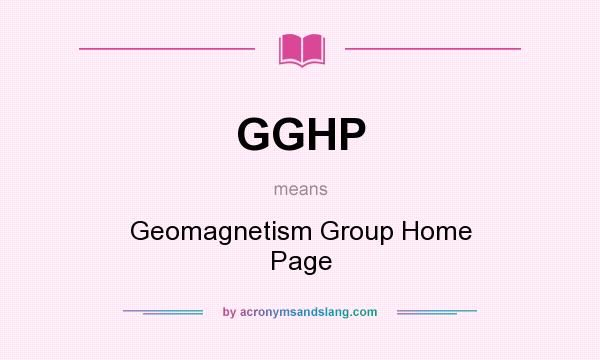 What does GGHP mean? It stands for Geomagnetism Group Home Page