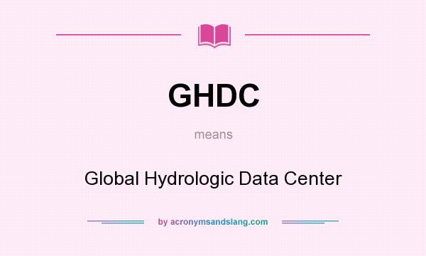 What does GHDC mean? It stands for Global Hydrologic Data Center