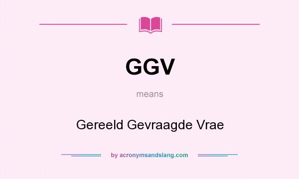 What does GGV mean? It stands for Gereeld Gevraagde Vrae