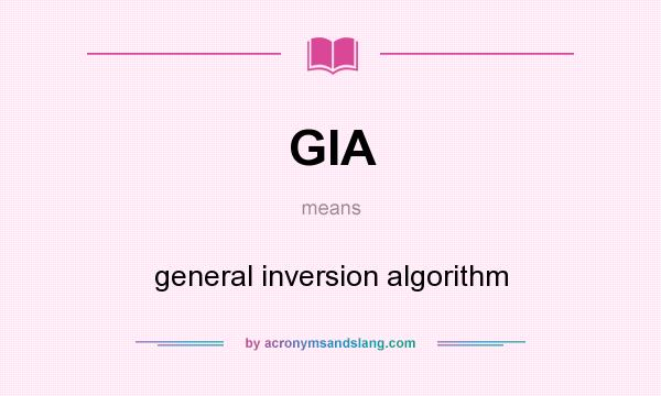 What does GIA mean? It stands for general inversion algorithm