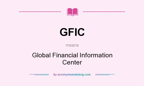 What does GFIC mean? It stands for Global Financial Information Center