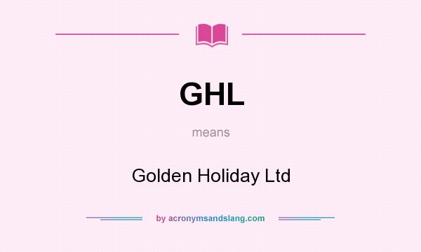 What does GHL mean? It stands for Golden Holiday Ltd