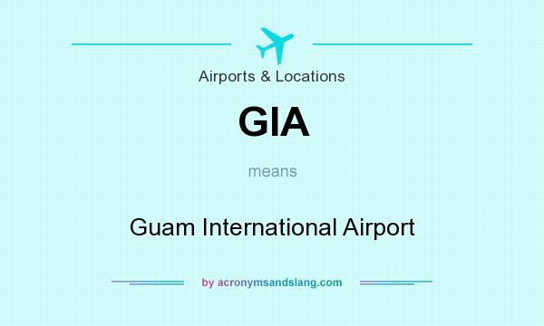 What does GIA mean? It stands for Guam International Airport