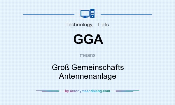 What does GGA mean? It stands for Groß Gemeinschafts Antennenanlage