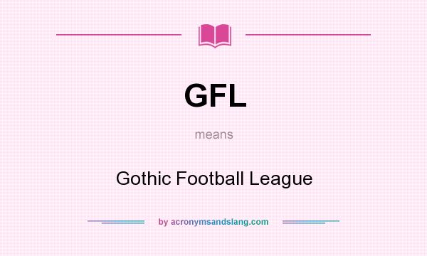 What does GFL mean? It stands for Gothic Football League