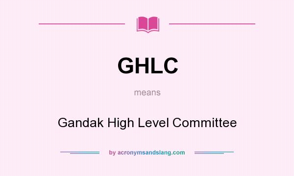 What does GHLC mean? It stands for Gandak High Level Committee