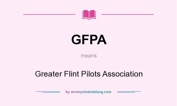 What does GFPA mean? It stands for Greater Flint Pilots Association