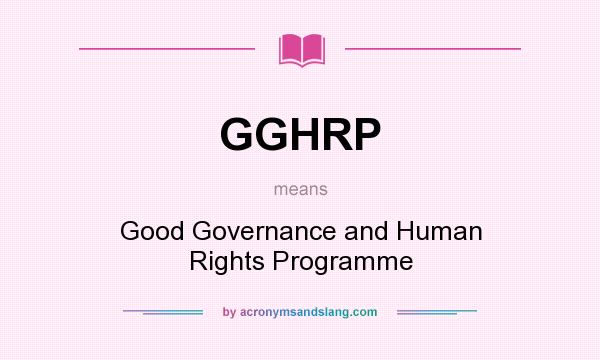 What does GGHRP mean? It stands for Good Governance and Human Rights Programme