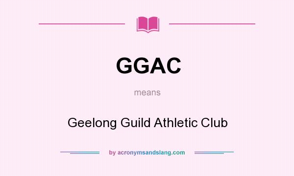 What does GGAC mean? It stands for Geelong Guild Athletic Club
