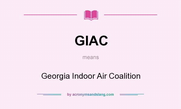 What does GIAC mean? It stands for Georgia Indoor Air Coalition