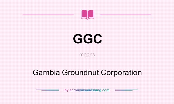 What does GGC mean? It stands for Gambia Groundnut Corporation