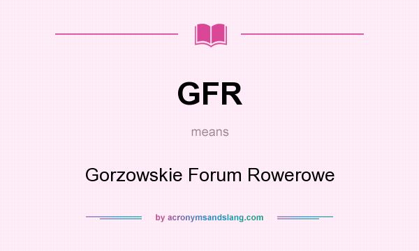What does GFR mean? It stands for Gorzowskie Forum Rowerowe