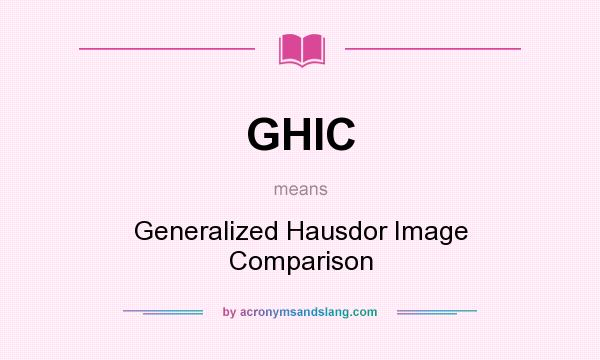 What does GHIC mean? It stands for Generalized Hausdor Image Comparison