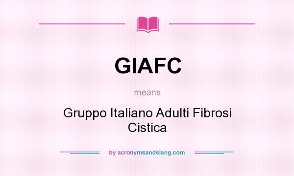 What does GIAFC mean? It stands for Gruppo Italiano Adulti Fibrosi Cistica