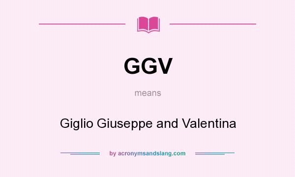 What does GGV mean? It stands for Giglio Giuseppe and Valentina