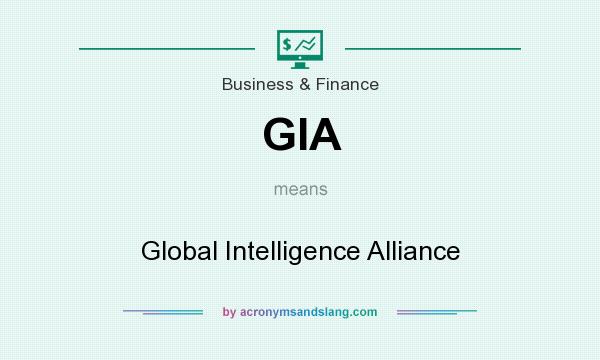 What does GIA mean? It stands for Global Intelligence Alliance