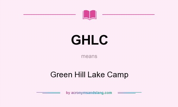 What does GHLC mean? It stands for Green Hill Lake Camp