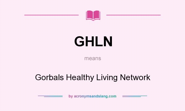 What does GHLN mean? It stands for Gorbals Healthy Living Network