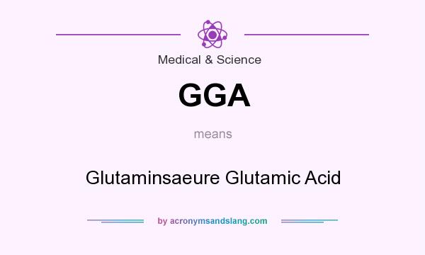What does GGA mean? It stands for Glutaminsaeure Glutamic Acid