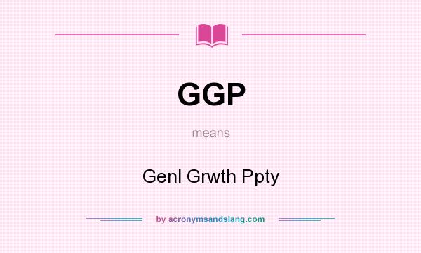 What does GGP mean? It stands for Genl Grwth Ppty