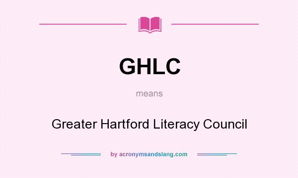 What does GHLC mean? It stands for Greater Hartford Literacy Council