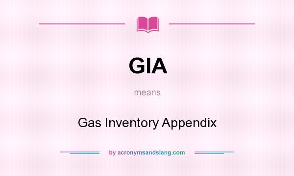 What does GIA mean? It stands for Gas Inventory Appendix