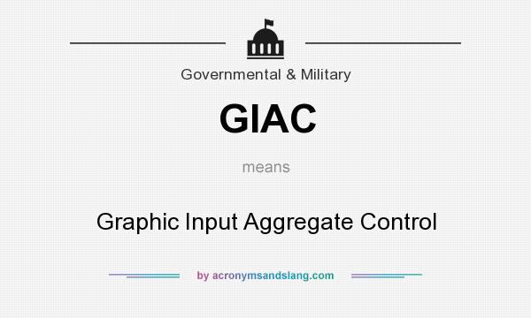 What does GIAC mean? It stands for Graphic Input Aggregate Control