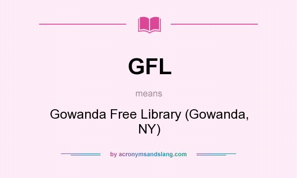What does GFL mean? It stands for Gowanda Free Library (Gowanda, NY)