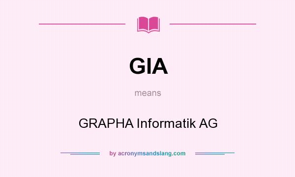 What does GIA mean? It stands for GRAPHA Informatik AG