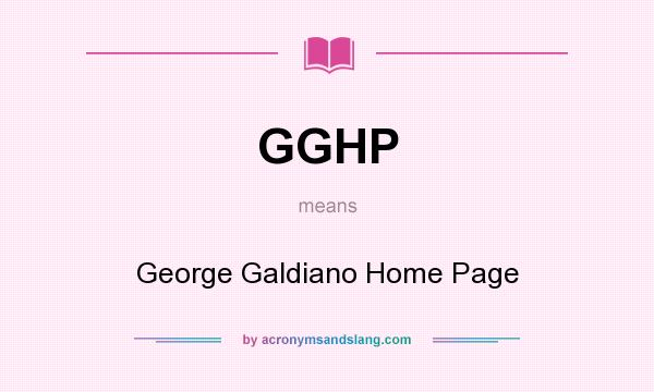 What does GGHP mean? It stands for George Galdiano Home Page