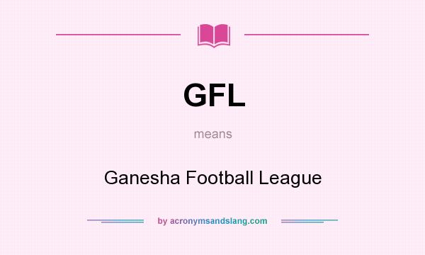 What does GFL mean? It stands for Ganesha Football League
