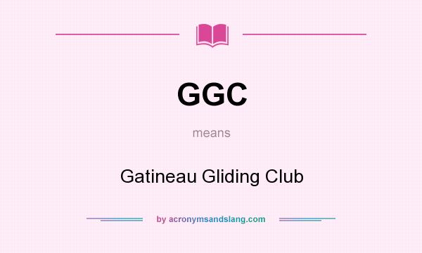 What does GGC mean? It stands for Gatineau Gliding Club