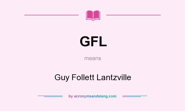 What does GFL mean? It stands for Guy Follett Lantzville