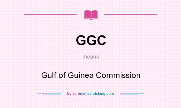 What does GGC mean? It stands for Gulf of Guinea Commission