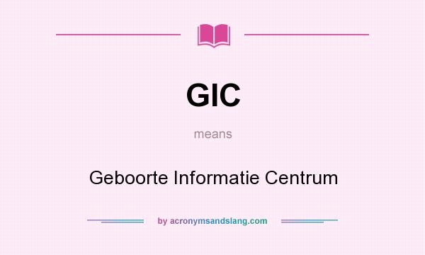 What does GIC mean? It stands for Geboorte Informatie Centrum