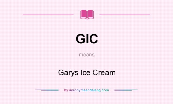 What does GIC mean? It stands for Garys Ice Cream