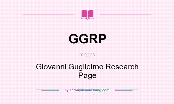 What does GGRP mean? It stands for Giovanni Guglielmo Research Page