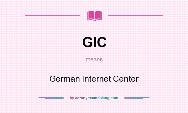 What does GIC mean? It stands for German Internet Center