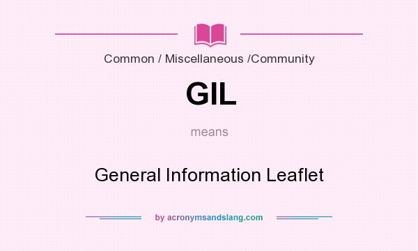 What does GIL mean? It stands for General Information Leaflet
