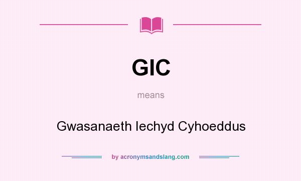 What does GIC mean? It stands for Gwasanaeth Iechyd Cyhoeddus